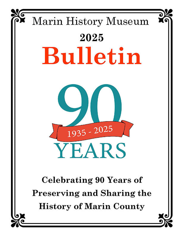 Celebrating 90 Years - Marin History Museum Bulletin 2025