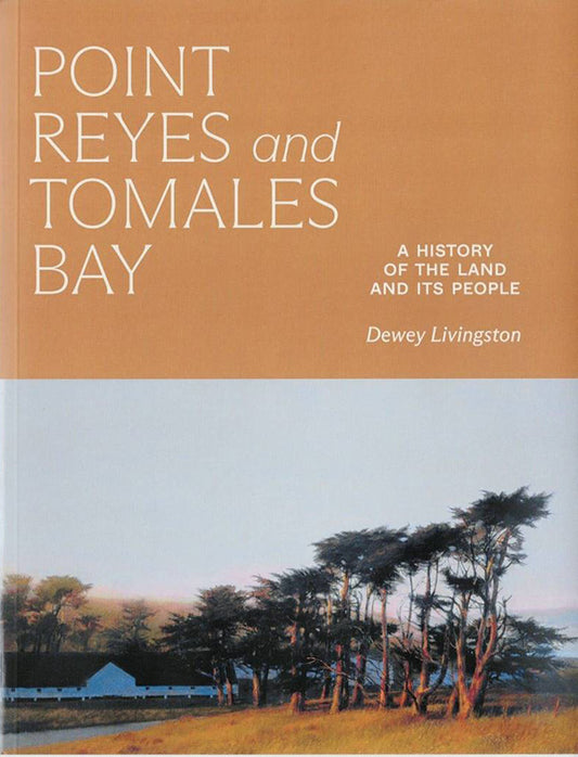 Point Reyes and Tomales Bay : A history of the land and its people