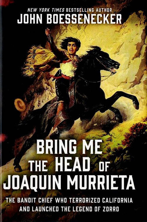 Bring me the head of Joaquin Murrieta by John Boessenecker