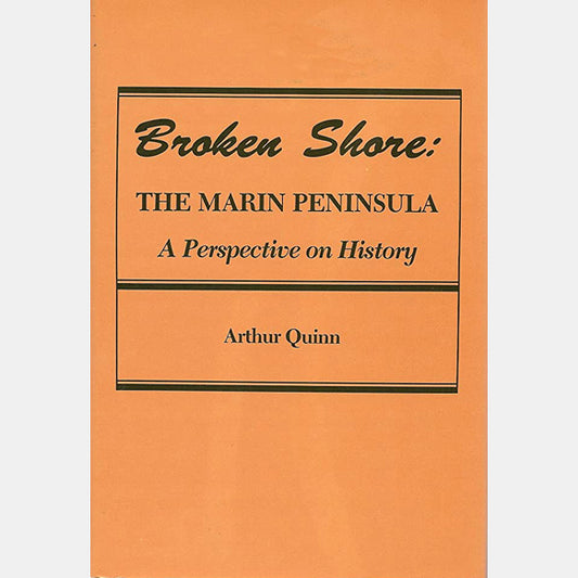 Broken Shore: The Marin Peninsula In California History by Arthur Quinn