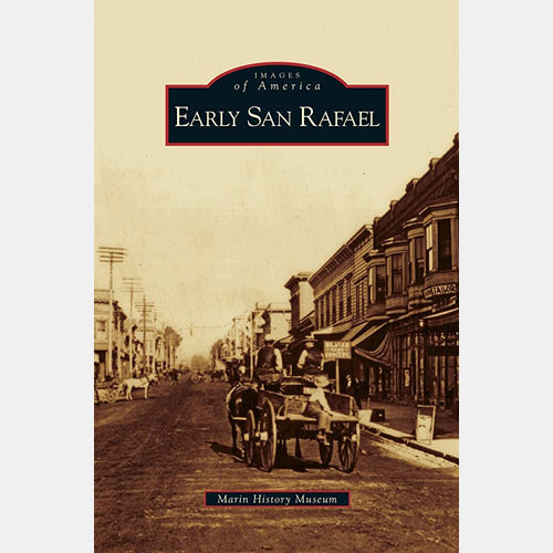 Early San Rafael by the Marin History Museum