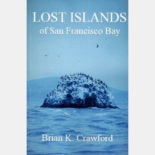 Lost Islands of San Francisco Bay by Brian K. Crawford