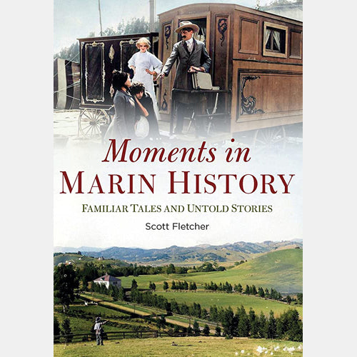 Moments in Marin History by Scott Fletcher